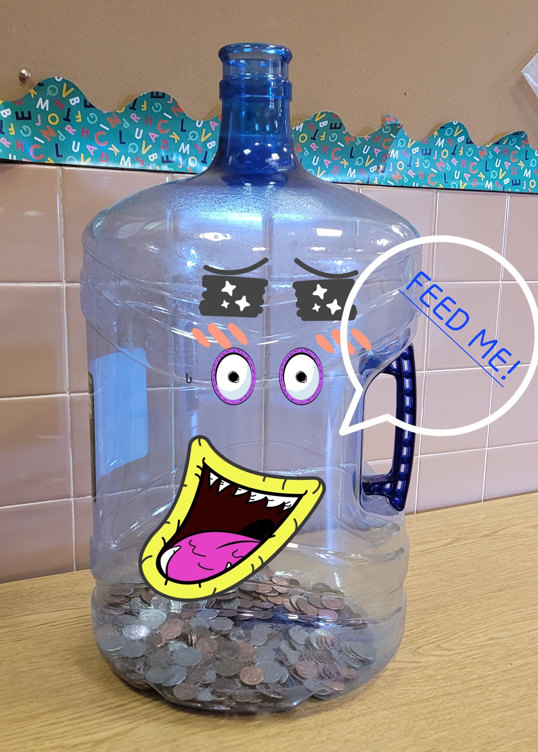 Please feed the water bottle with your pennies!